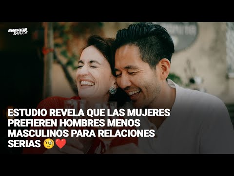 Estudio Revela que las Mujeres Prefieren Hombres Menos Masculinos para Relaciones Serias 🧐❤️