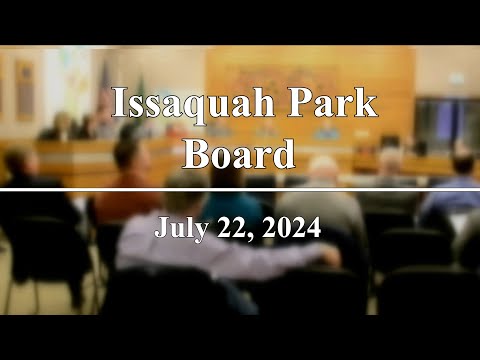 Issaquah Park Board Meeting - July 22, 2024