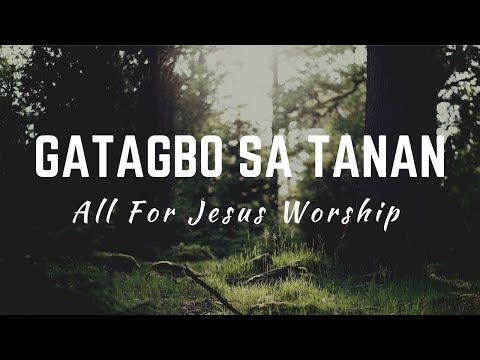 Gatagbo Sa Tanan (Official Lyric Video) - All For Jesus Worship