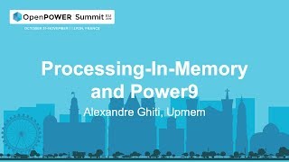 OpenPOWER Summit EU 2019: Processing-In-Memory and POWER9