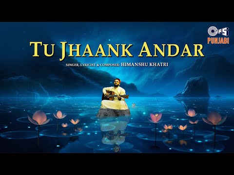 Tu Jhaank Andar | Himanshu Khatri | Srijan De | Punjabi New Song 2024