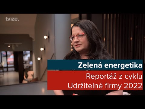 Zelená energetika - reportáž z cyklu Udržitelné firmy 2022