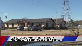 Former Caddo Parish sheriff's deputy and assistant Oil City police chief arrested