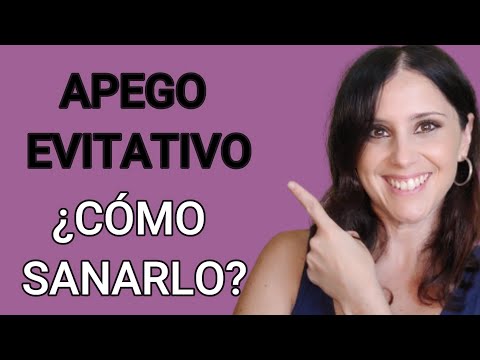 Apego EVITATIVO  ¿Cómo Sanarlo o Mejorarlo? ¿Por Dónde Empezar?