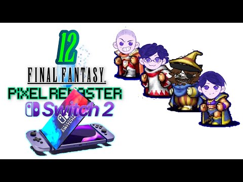 "Grinding For SWITCH 2?!" | Let's Play Final Fantasy 1 Pixel Remaster! (Pt 12) | Livestream