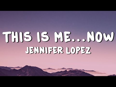 Jennifer Lopez - This Is Me...Now (Lyrics)