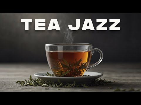 Tea Time Jazz | Music for Tea Lovers