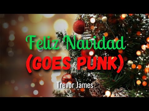 Feliz Navidad GOES PUNK (Cover by Trevor James)