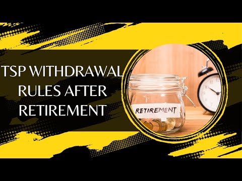 TSP Withdrawal Rules After Retirement - What You Need To Know