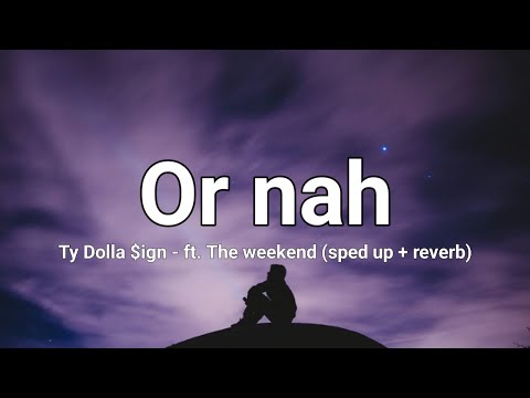 Ty Dolla $ign - Or nah ft. The weekend (sped up + reverb) Lyrics