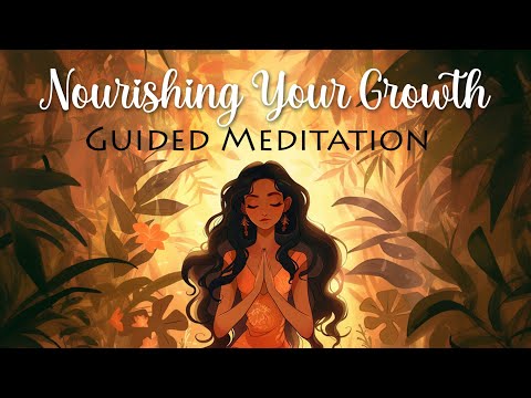 Nourishing Your Growth - Guided Meditation