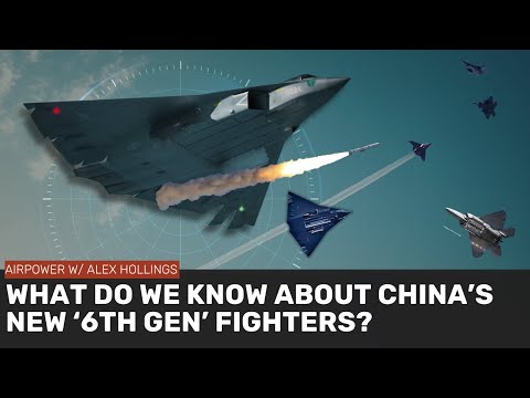 What do we know about China's new '6th generation' fighters?