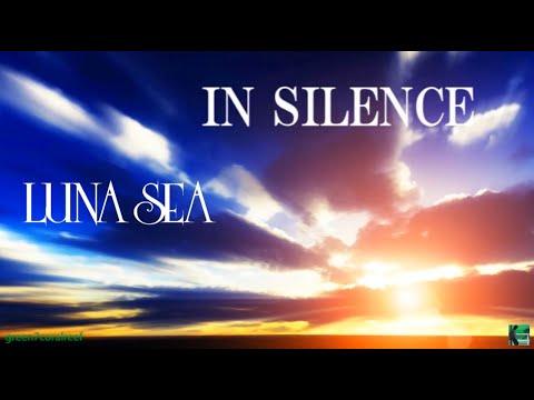 IN SILENCE / イン・サイレンス － LUNA SEA《歌詞付き》