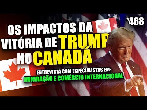 COMO AS ELEIÇÕES EUA impactam no CANADÁ? o que muda com entrada de TRUMP, qual o FUTURO?- #468