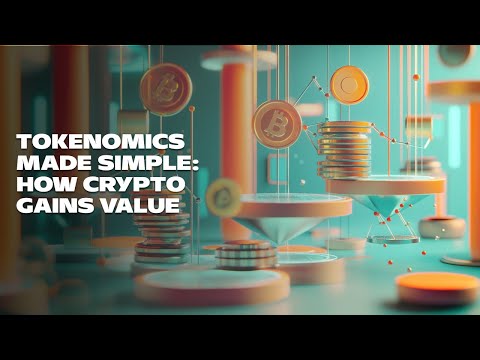 Tokenomics Made Simple: How Crypto Gains Value