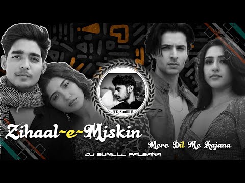 🔥 ZIHAAL-E-MASKIN X MERE DIL ME AAJNA REMIX 🥀🌊 LOVE HITS 😍 HIGH BASS TRANCE 💯😎 DJ SUNILLL PALSANA  👑