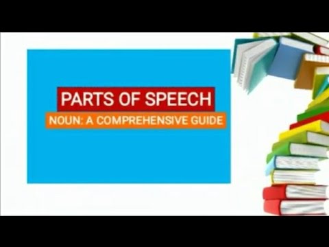 PARTS OF SPEECH - 'NOUN:A COMPREHENSIVE GUIDE'