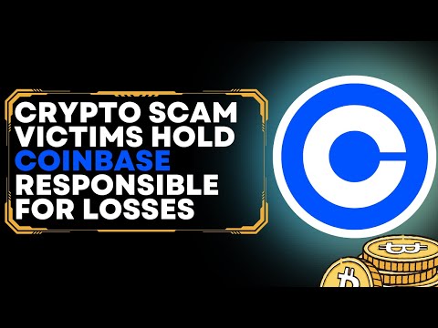 Crypto Scam Victims Hold Coinbase Responsible For Losses