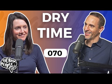 The Brain People Podcast: 070 | Dry Time