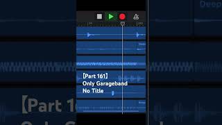 【Part 161】Only Garageband / No Title (short version) #shorts #garageband #apple #loops #beat #making