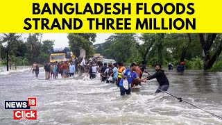 Floods In Bangladesh News | Flood In Bangladesh News Today: Kills 2 And Marron Millions | N18G