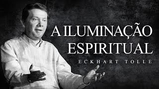 Eckhart Tolle - A Iluminação Espiritual