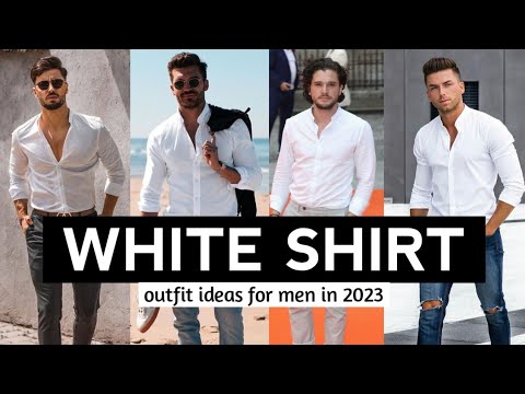 13 Ways to Wear a WHITE SHIRT in 2023 | mens fashion guide