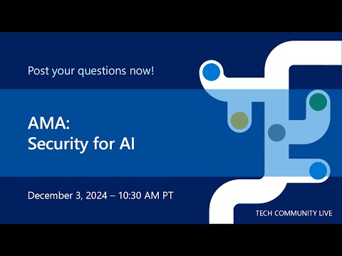 AMA: Microsoft Security for AI - Tech Community Live