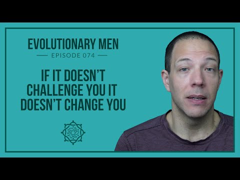 If It Doesn't Challenge You It Doesn't Change You