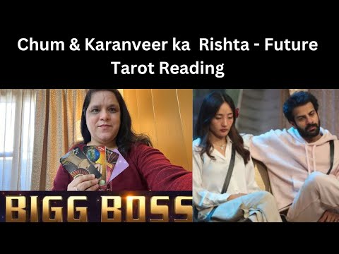 Karanveer Mehra Aur Chum Darang (ChumVeer) -  Pyaar Ya Dosti - Tarot Reading Big Boss 18