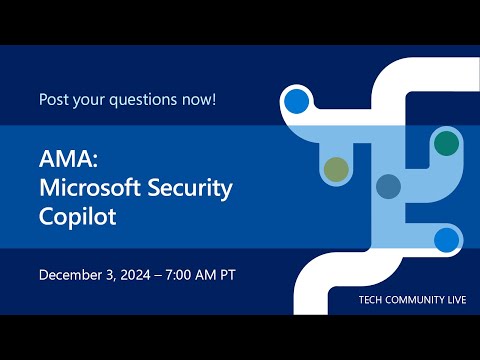 AMA: Microsoft Security Copilot - Tech Community Live