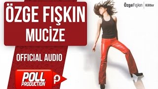 Özge Fışkın - Mucize - ( Official Audio )