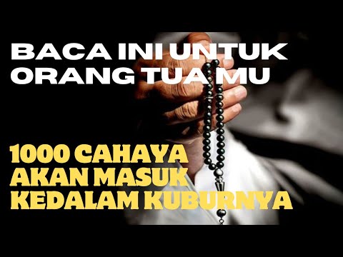 SELAMATKAN ORANG TUA KITA DI DALAM KUBURNYA DENGAN MEMBACA DOA DAN ZIKIR INI