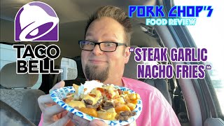 Pork Chop's Food Review: Taco Bell's "Garlic Steak Nacho Fries"