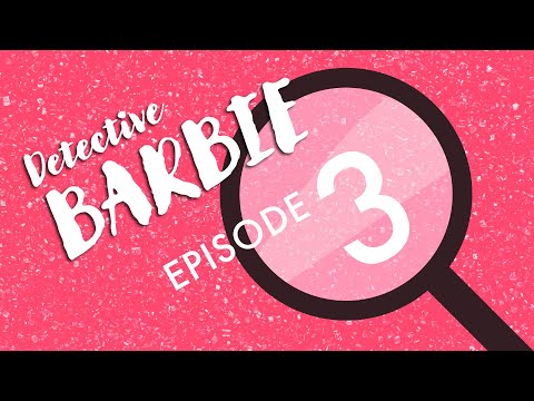 DETECTIVE BARBIE | Part 3 (LIVE)