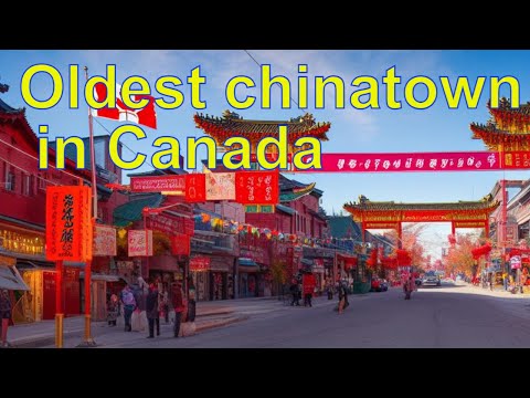 History and culture of oldest china town in Canada