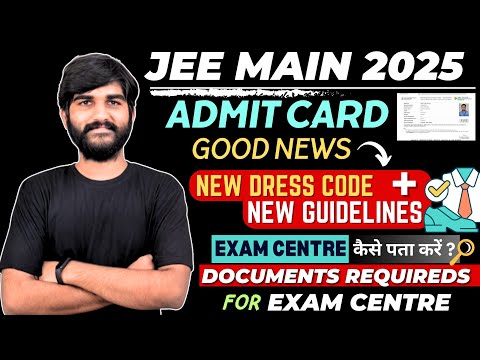 JEE Mains 2025 Admit Card✅🤯 | New Dress Code😳 | Documents Required For JEE Mains Exam Centre 2025