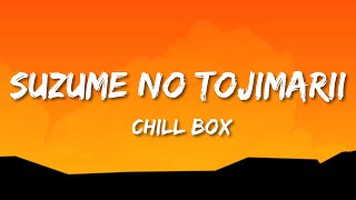 Chill Box - Suzume no Tojimari (Lyrics)