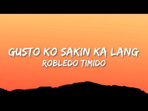 Robledo Timido - Gusto Ko Sakin Ka Lang (Lyrics)