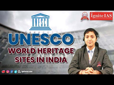 42 UNESCO World Heritage Sites In India Unveiled | Complete Details | #igniteias #upsc