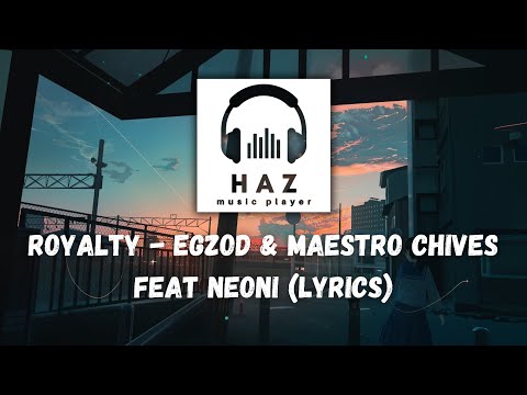 Egzod & Maestro Chives - Royalty (Lyrics) ft. Neoni