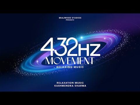 Discover DEEP RELAXATION with 432 Hz Music by Kushmendra Sharma