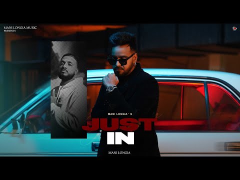 JUST IN | Official Video | Mani Longia feat. Straight Bank | Punjabi Song 2023