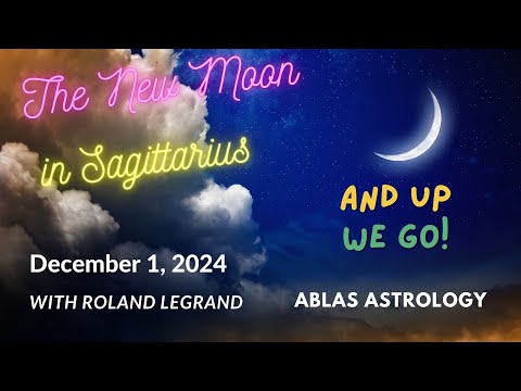 The New Moon in Sagittarius   December 1, 2024 - What to expect during this epic period of our times