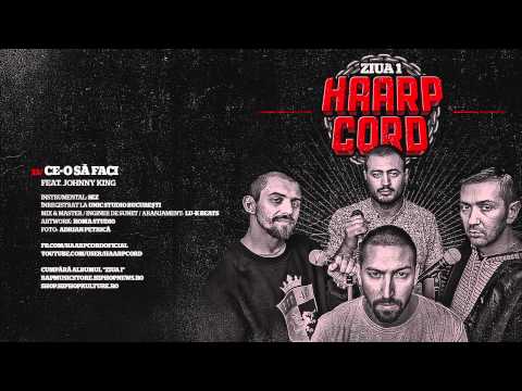 Haarp Cord - Ce-o Sa Faci (feat. Johnny King) (prod. SEZ)