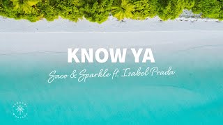 Saco & Sparkle - Know Ya (Lyrics) ft. Isabel Prada