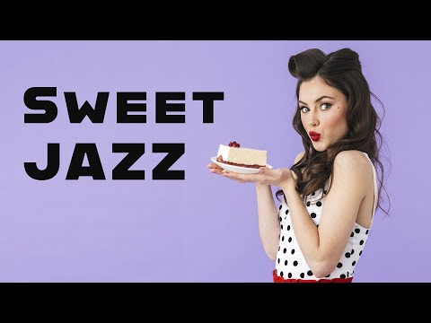 Sweet Jazz | Relax, Unwind, and Enjoy the Moment