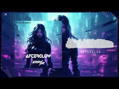 ERRØR - Afterglow | Psytrance |