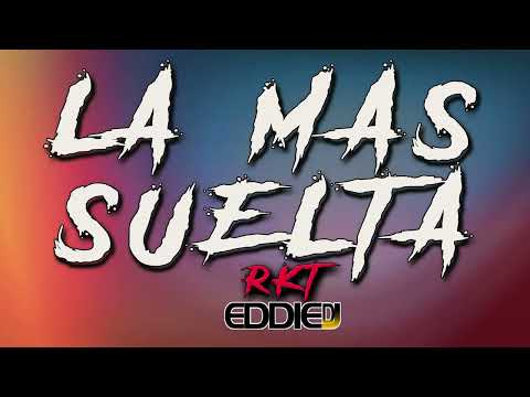 LA MAS SUELTA RKT EDDIE DJ