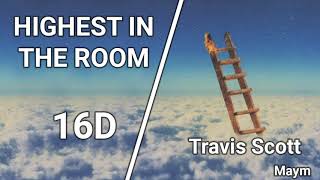 HIGHEST IN THE ROOM - Travis Scott [16D AUDIO | NOT 8D/9D]